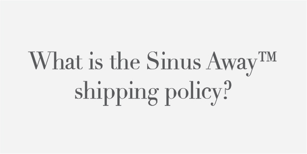 What is the Sinus Away shipping policy?