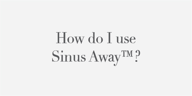 How do I use Sinus Away?