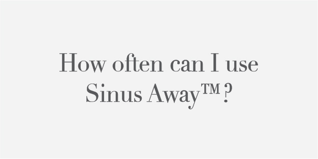 How often can I use Sinus Away?